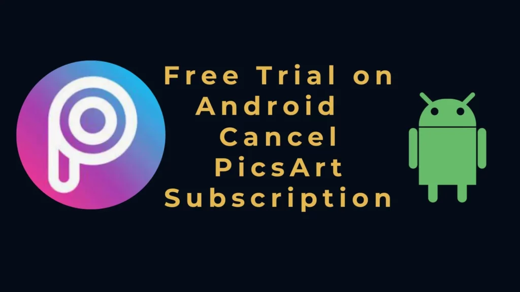 Free Trial on Android How to Cancel PicsArt Subscription