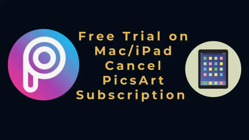 Free Trial on MaciPad How to Cancel PicsArt Subscription 