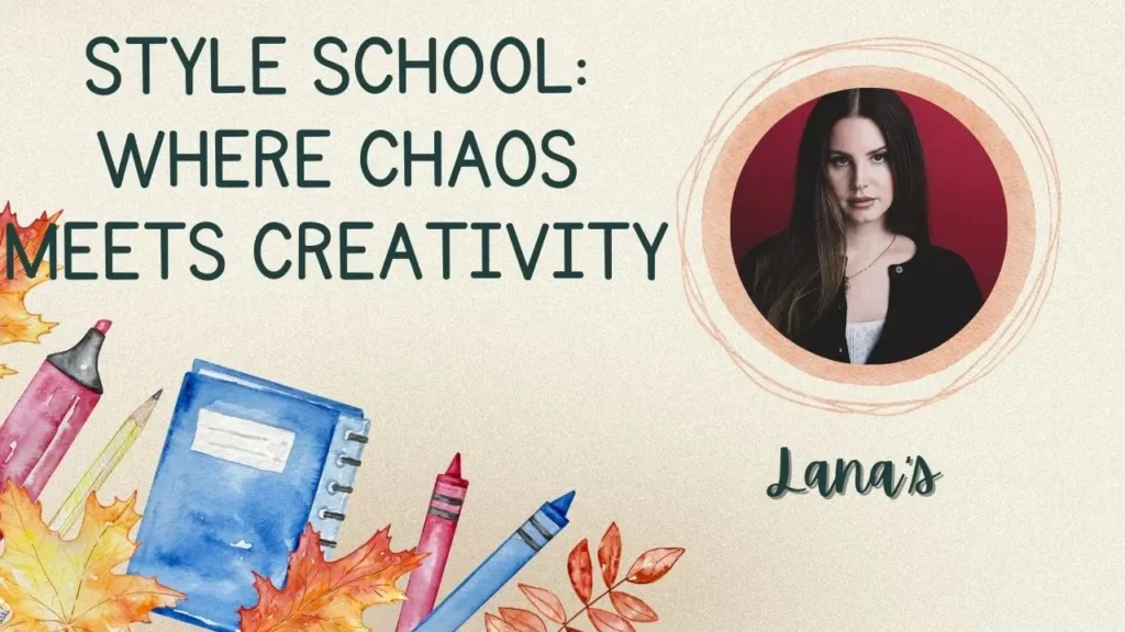 Lana’s Style School Where Chaos Meets Creativity