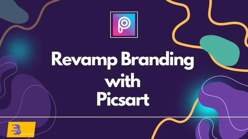 revamp branding with Picsart